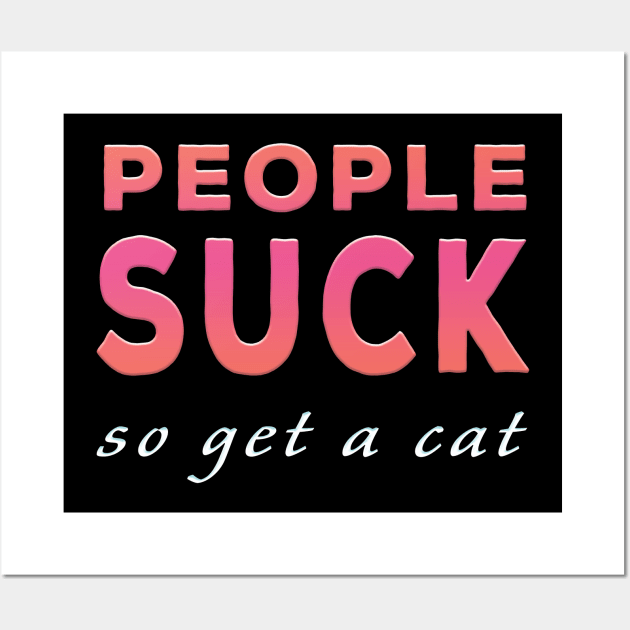 People Suck So Get A Cat Pink Tone Wall Art by Shawnsonart